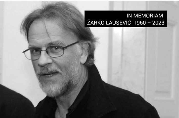 IN MEMORIAM ŽARKO LAUŠEVIĆ 1960 – 2023