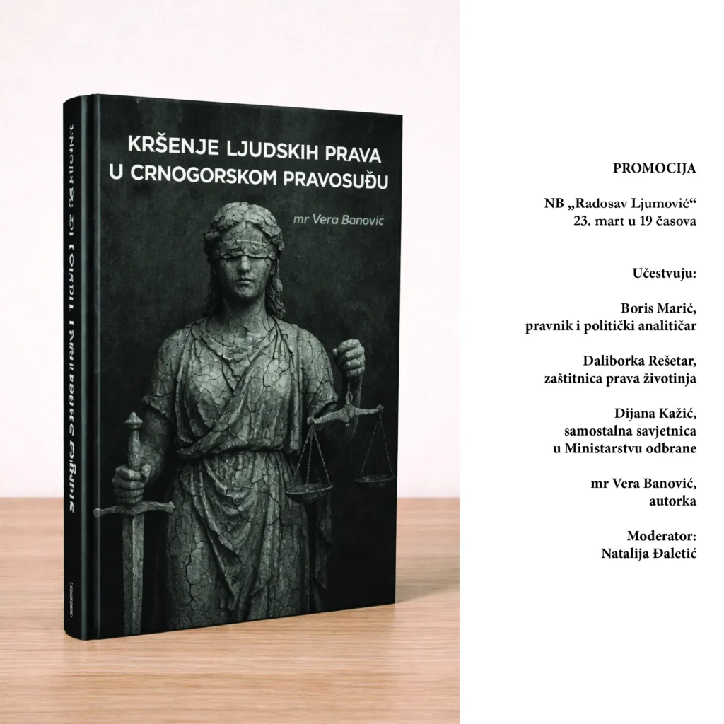 Promocija knjige „Kršenje ljudskih prava u crnogorskom pravosuđu“ večeras u NB "Radosav Ljumović"