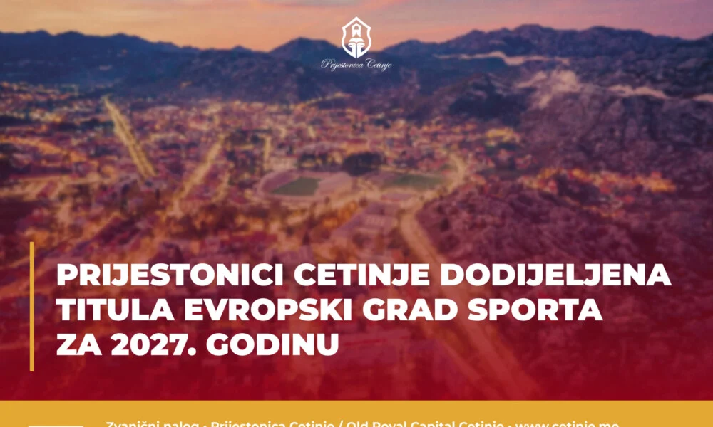 Cetinje evropski grad sporta 2027: ACES Europe dodijelio Prijestonici prestižnu titulu
